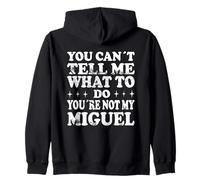 You Can't Tell Me What To Do You'Re Not My Miguel Sudadera con Capucha