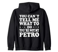 You Can't Tell Me What To Do You'Re Not My Petreo Sudadera con Capucha