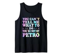 You Can't Tell Me What To Do You'Re Not My Petro Camiseta sin Mangas