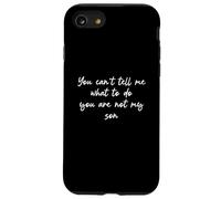 You Can't Tell Me What To Do You're Not My Son Carcasa para iPhone SE (2020) / 7 / 8
