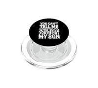 You Can't Tell Me What To Do You'Re Not My Son PopSockets PopGrip para MagSafe