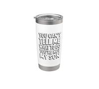 You Can't Tell Me What To Do You're Not My Son Vaso térmico de acero inoxidable de doble pared