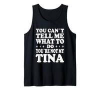You Can't Tell Me What To Do You'Re Not My Tina Camiseta sin Mangas