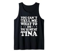 You Can't Tell Me What To Do You'Re Not My Tina Camiseta sin Mangas