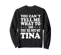 You Can't Tell Me What To Do You'Re Not My Tina Sudadera