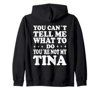You Can't Tell Me What To Do You'Re Not My Tina Sudadera con Capucha