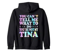 You Can't Tell Me What To Do You'Re Not My Tina Sudadera con Capucha