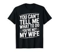 You Can't Tell Me What To Do You're Not My Wife Funny Couple Camiseta