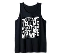 You Can't Tell Me What To Do You're Not My Wife Funny Couple Camiseta sin Mangas