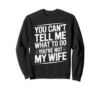 You Can't Tell Me What To Do You're Not My Wife Funny Couple Sudadera