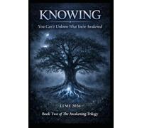 You Can't Unknow What You've Awakened: Knowing (The Awakening Trilogy)