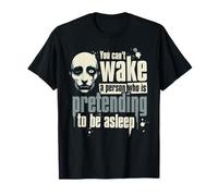 You Can't Wake a Person Who is Pretending to be Asleep Camiseta