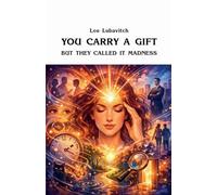 You Carry a Gift. But They Called It Madness