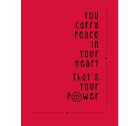 You Carry Peace In Your Heart - That’s Your Power: Notebook to Write, Journal, , Positive Afirmation, Motivational, Inspirational, Notebook to ... Students, Children, For the Office, 130 pages