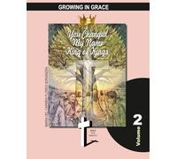 You Changed My Name: King of Kings: Jesus’ New Ministry (GROWING IN GRACE)