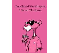 You Closed The Chapter. I Burnt The Book.: Sassy Attitude Notebook | 101 Lined Pages for Thoughts, Goals & Self-Expression