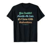 You Couldn'T Handle Me Even If I Came with Instructions Camiseta