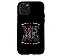 You Couldn'T Handle Me Even If I Came with Instructions Carcasa para iPhone 11 Pro