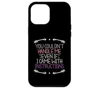 You Couldn'T Handle Me Even If I Came with Instructions Carcasa para iPhone 12 Pro MAX