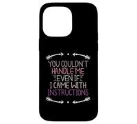 You Couldn'T Handle Me Even If I Came with Instructions Carcasa para iPhone 14 Pro MAX