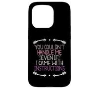 You Couldn'T Handle Me Even If I Came with Instructions Carcasa para iPhone 15 Pro