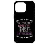 You Couldn'T Handle Me Even If I Came with Instructions Carcasa para iPhone 16 Pro