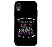 You Couldn'T Handle Me Even If I Came with Instructions Carcasa para iPhone XR
