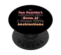 You Couldn'T Handle Me Even If I Came with Instructions PopSockets PopGrip Adhesivo