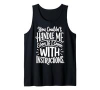 You Couldn'T Handle Me Even If I Come with Instructions Camiseta sin Mangas