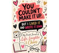 You Couldn't Make It Up… But I Lived It and Wrote It Down: My Private Journal of Life, Laughter & Chaos - Doodle Edition2