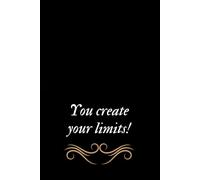 You Create Your Limits - Empowering Notebook: Sassy Inspirational Journal for Personal Growth, School, or Office | 110 Pages, Lined
