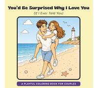 You’d Be Surprised Why I Love You: (If I Ever Told You) (What I Love About You: The Funny Side)