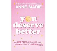 You Deserve Better: An Imperfect Guide to Finding Your Happiness