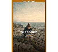 You Deserve This Ground: A Novel