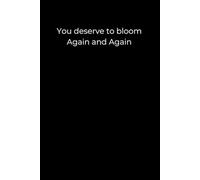 You deserve to bloom-again and again.: Floral-Inspired Self-Love Journal | 6x9” | 120 Lined Pages | Minimalist Black Cover for Emotional Healing & Self-Discovery