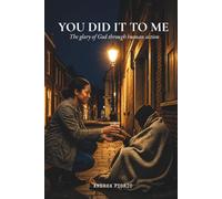 YOU DID IT TO ME: The glory of God through human action