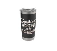 You Did Not Wake Up To Be Adequate Motivación |- Vaso térmico de acero inoxidable de doble pared