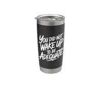 You Did Not Wake Up To Be Adequate Motivación - Vaso térmico de acero inoxidable de doble pared
