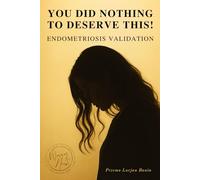 You Did Nothing To Deserve This!: Endometriosis Validation