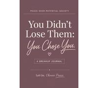 You Didn’t Lose Them: A Breakup Journal: For the moments you feel like going back