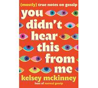 You Didn't Hear This from Me: Mostly True Notes on Gossip