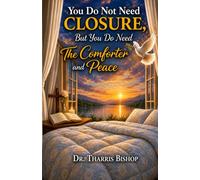 You Do Not Need Closure, But You Do Need The Comforter and Peace
