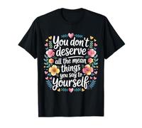 You Don’t Deserve The Things You Tell Yourself - Camiseta