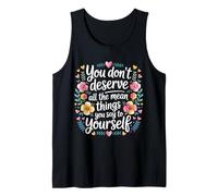 You Don’t Deserve The Things You Tell Yourself - Camiseta sin Mangas
