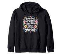 You Don’t Deserve The Things You Tell Yourself - Sudadera con Capucha