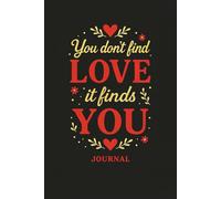 You Don’t Find Love, It Finds You JOURNAL: 6 x 9 Blank Wide Lined Notebook - Funny Saying Sarcastic Work Gag Gift for Office Coworkers, Employees, Adults, Boss
