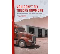You Don’t Fix Trucks Anymore: A Guide to Running Your Heavy-Duty Shop Like a Business