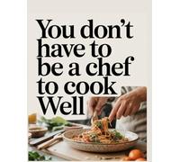 You don’t have to be a chef to cook well: Cooking doesn’t have to be complicated - all you need is a few simple ingredients and a bit of willingness