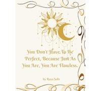 You Don’t Have To Be Perfect, Because Just As You Are, You Are Flawless: A Gentle Self-Care Journal for Inner Peace - Empowerment & Reflection for Women