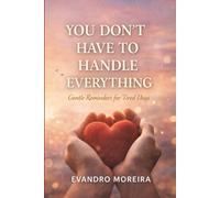 YOU DON’T HAVE TO CARRY EVERYTHING: Words for the Days When Everything Feels Heavy